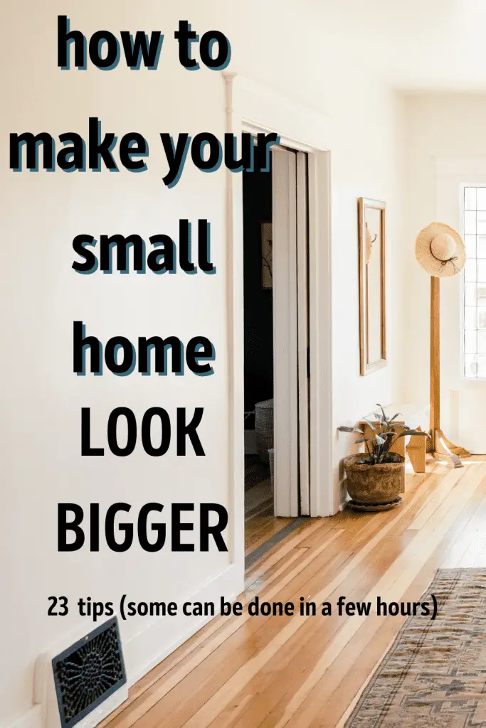 how to make your small home feel bigger by design and DIY